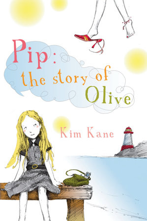 Pip: The Story of Olive by Kim Kane