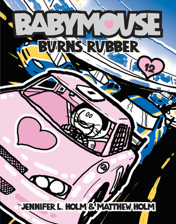 Babymouse #12: Burns Rubber by Jennifer L. Holm and Matthew Holm