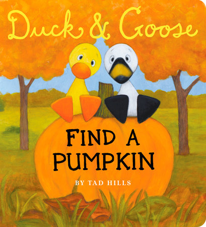 Duck & Goose, Find a Pumpkin by Tad Hills