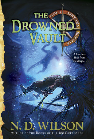 The Drowned Vault (Ashtown Burials #2) by N. D. Wilson