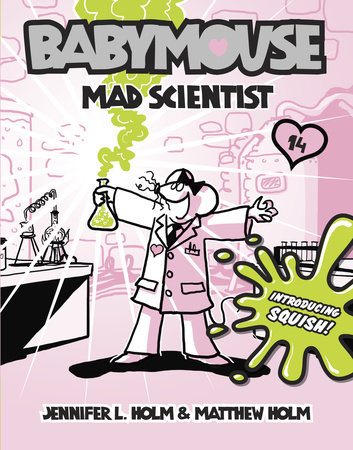 Babymouse #14: Mad Scientist by Jennifer L. Holm and Matthew Holm