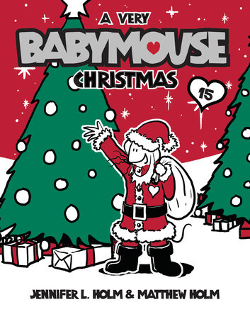 Babymouse #15: A Very Babymouse Christmas by Jennifer L. Holm and Matthew Holm