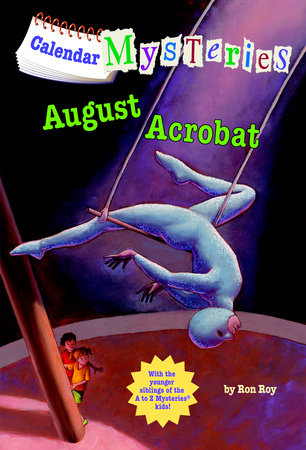 Calendar Mysteries #8: August Acrobat by Ron Roy
