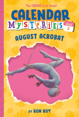 Calendar Mysteries #8: August Acrobat by Ron Roy