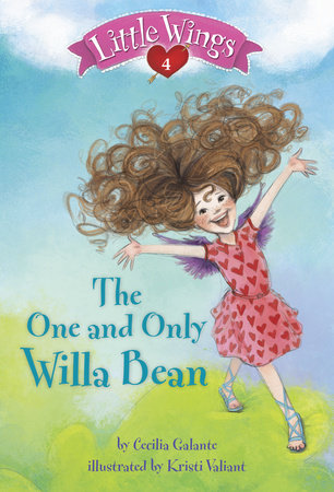 Little Wings #4: The One and Only Willa Bean by Cecilia Galante; illustrated by Kristi Valiant