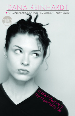 A Brief Chapter in My Impossible Life by Dana Reinhardt