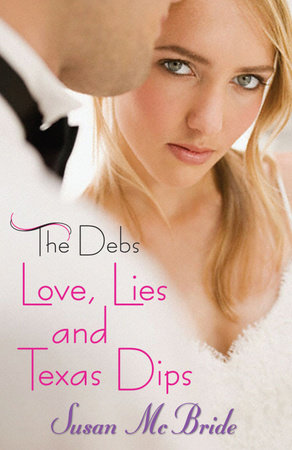 The Debs: Love, Lies and Texas Dips by Susan McBride