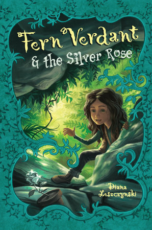 Fern Verdant and the Silver Rose by Diana Leszczynski