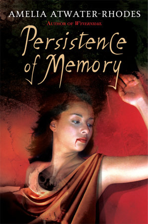 Persistence of Memory by Amelia Atwater-Rhodes