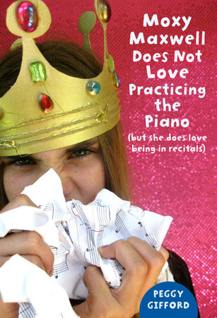 Moxy Maxwell Does Not Love Practicing the Piano by Peggy Gifford; illustrated by Valorie Fisher