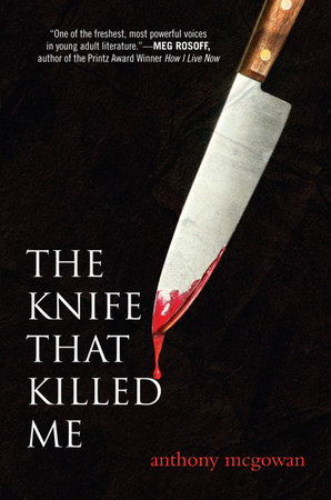 The Knife That Killed Me by Anthony Mcgowan