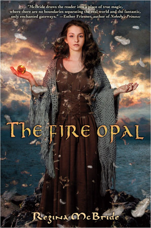 The Fire Opal by Regina McBride
