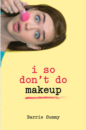 I So Don't Do Makeup by Barrie Summy