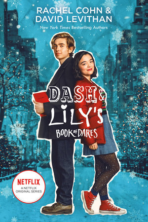 Dash & Lily's Book of Dares (Netflix Series Tie-In Edition) by Rachel Cohn and David Levithan