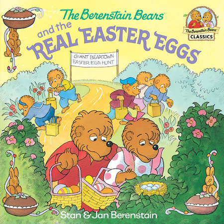 The Berenstain Bears and the Real Easter Eggs by Stan Berenstain and Jan Berenstain