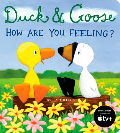 Duck & Goose, How Are You Feeling? by Tad Hills