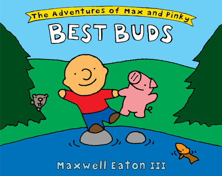 The Adventures of Max and Pinky: Best Buds by Maxwell Eaton, III
