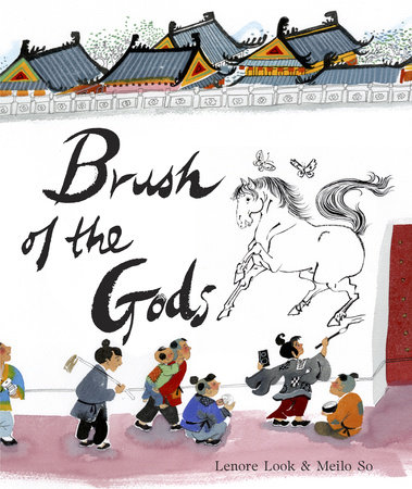 Brush of the Gods by Lenore Look