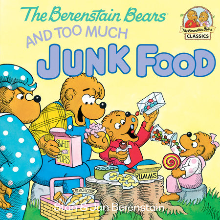 The Berenstain Bears and Too Much Junk Food by Stan Berenstain and Jan Berenstain