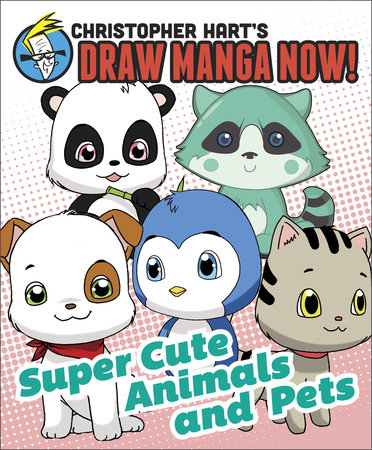 Supercute Animals and Pets: Christopher Hart's Draw Manga Now! by Christopher Hart