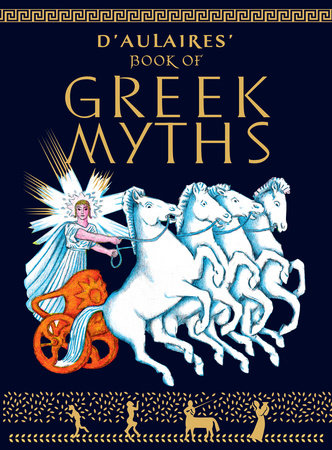 D'Aulaires Book of Greek Myths by Ingri d'Aulaire and Edgar Parin d'Aulaire