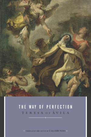 The Way of Perfection by Teresa Of Avila