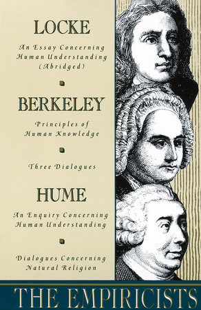 The Empiricists by John Locke, George Berkeley and David Hume