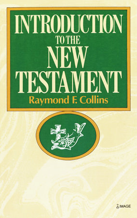Introduction to the New Testament by Raymond Collins