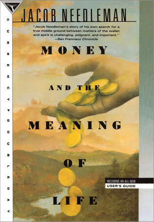 Money and the Meaning of Life by Jacob Needleman