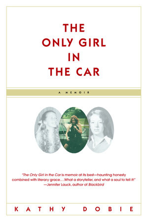 The Only Girl in the Car by Kathy Dobie
