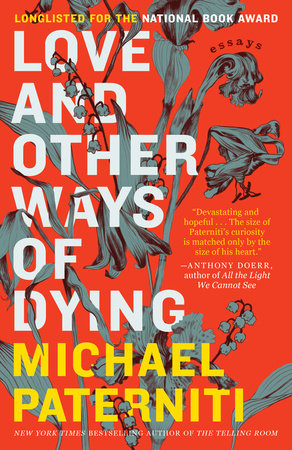 Love and Other Ways of Dying by Michael Paterniti