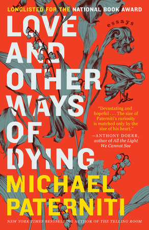 Love and Other Ways of Dying by Michael Paterniti