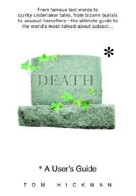Death: A User's Guide by Tom Hickman