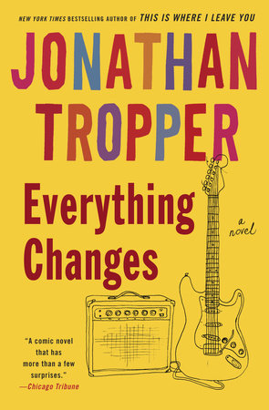 Everything Changes by Jonathan Tropper