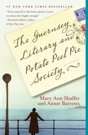 The Guernsey Literary and Potato Peel Pie Society by Mary Ann Shaffer and Annie Barrows