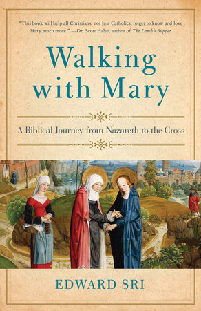 Walking with Mary by Edward Sri