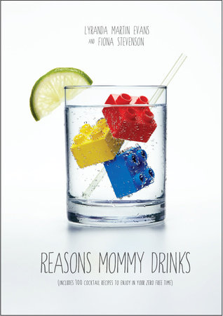 Reasons Mommy Drinks by Lyranda Martin-Evans and Fiona Stevenson