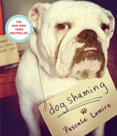 Dog Shaming by Pascale Lemire