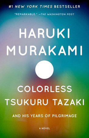 Colorless Tsukuru Tazaki and His Years of Pilgrimage by Haruki Murakami