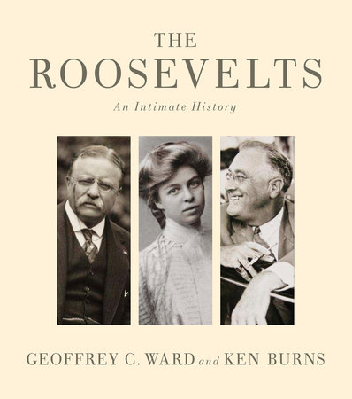 The Roosevelts by Geoffrey C. Ward and Ken Burns