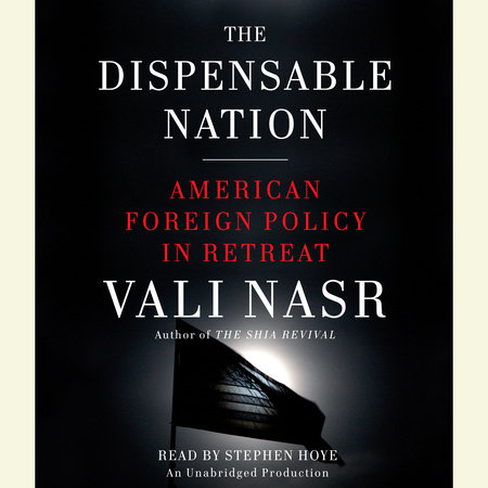 The Dispensable Nation by Vali Nasr