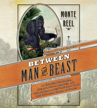 Between Man and Beast by Monte Reel