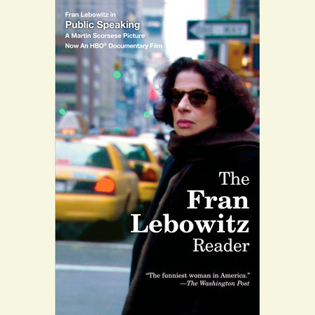 The Fran Lebowitz Reader by Fran Lebowitz