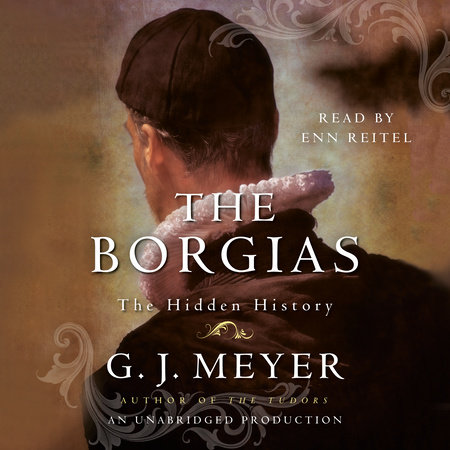 The Borgias by G. J. Meyer
