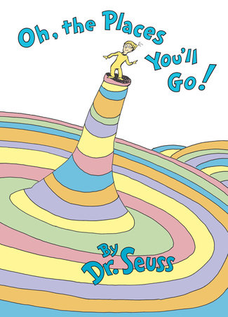 Oh, the Places You'll Go! by Dr. Seuss