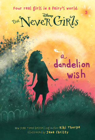 Never Girls #3: A Dandelion Wish (Disney: The Never Girls) by Kiki Thorpe