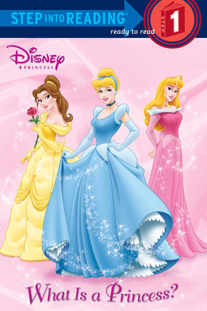 What Is a Princess? (Disney Princess) by RH Disney and Jennifer Liberts Weinberg