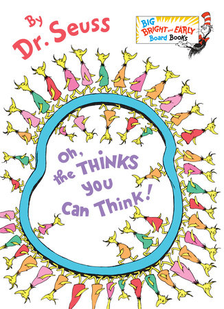 Oh, the Thinks You Can Think! by Dr. Seuss