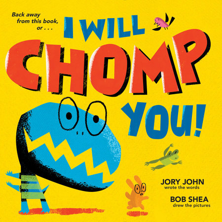 I Will Chomp You! by Jory John