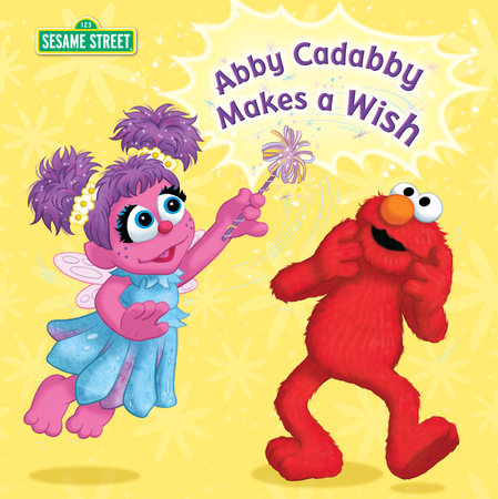 Abby Cadabby Makes a Wish (Sesame Street) by Naomi Kleinberg